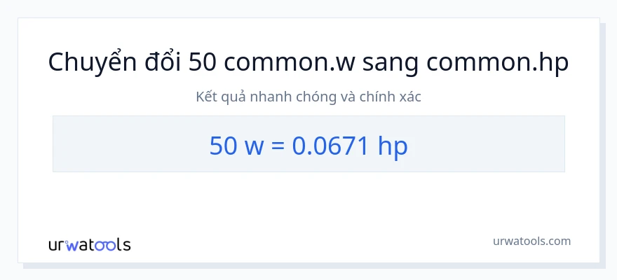 Chuyển đổi 50 watt sang mã lực
