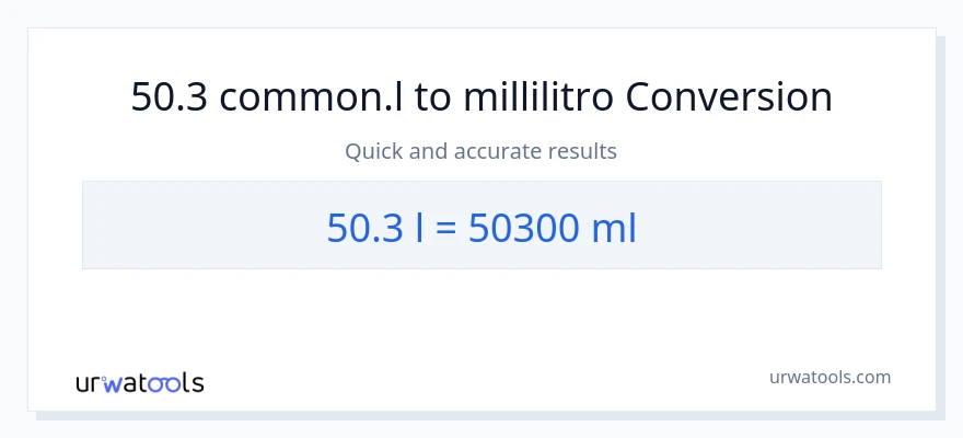 Conversione da 50.3 Liters a millilitri