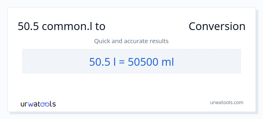 50.5 Liters ൽ നിന്ന് മില്ലിലിറ്റർ ലേക്ക് പരിവർത്തനം