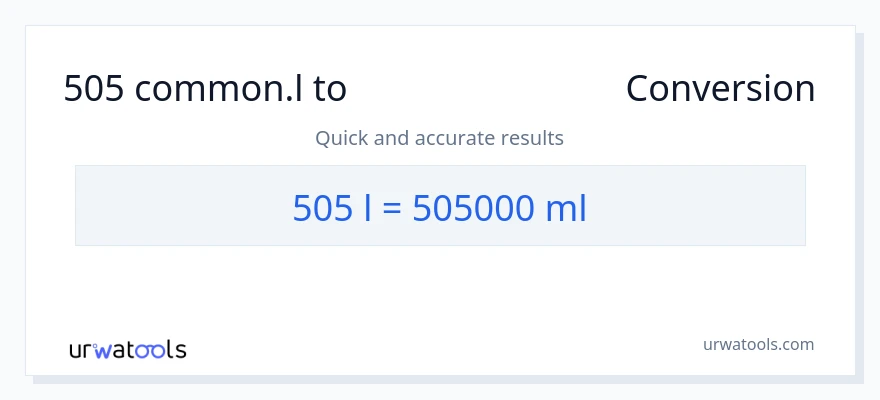 505 Liters ൽ നിന്ന് മില്ലിലിറ്റർ ലേക്ക് പരിവർത്തനം