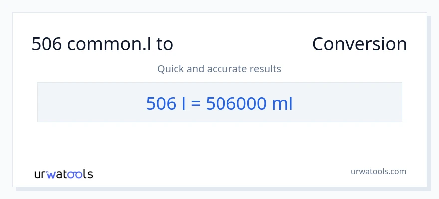 506 Liters ൽ നിന്ന് മില്ലിലിറ്റർ ലേക്ക് പരിവർത്തനം