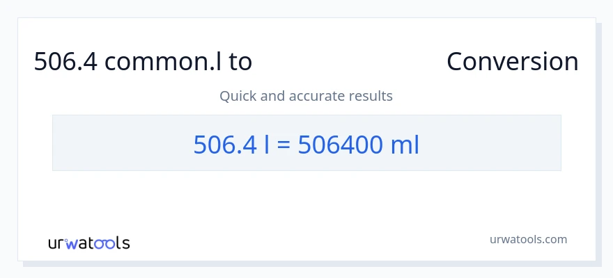 506.4 Liters ൽ നിന്ന് മില്ലിലിറ്റർ ലേക്ക് പരിവർത്തനം