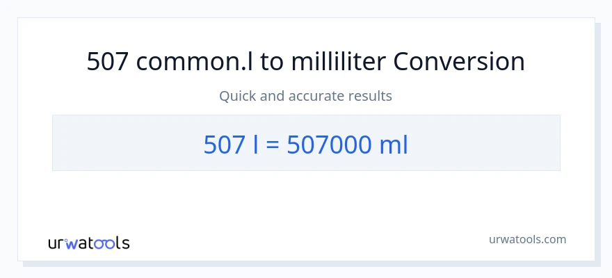 507 Liters zu Milliliter Umwandlung