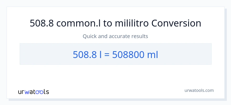 508.8 Liters patungong mga mililitro na conversion