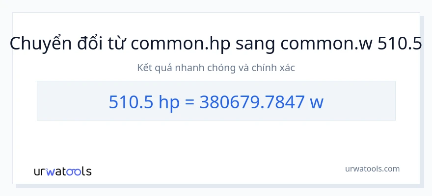 Chuyển đổi 510.5 mã lực sang watt
