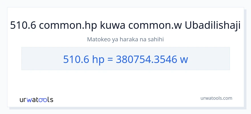 Ubadilishaji wa 510.6 farasi hadi wati