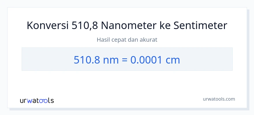 Konversi 510.8 nanometer ke Sentimeter