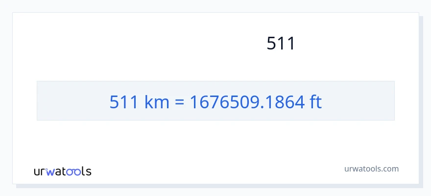 511 കിലോമീറ്റർ ൽ നിന്ന് അടി ലേക്ക് പരിവർത്തനം