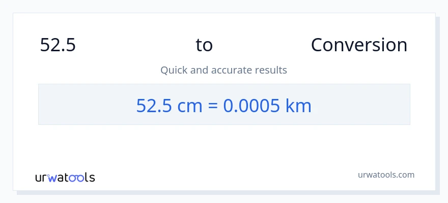 52.5 સેન્ટીમીટર થી કિલોમીટર રૂપાંતર