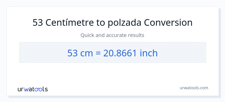 Conversió de 53 Centímetres a Polzades