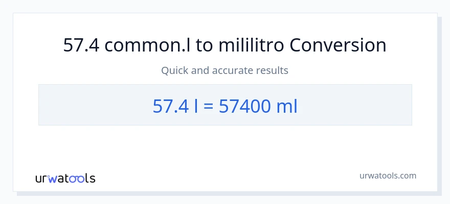 57.4 Liters patungong mga mililitro na conversion