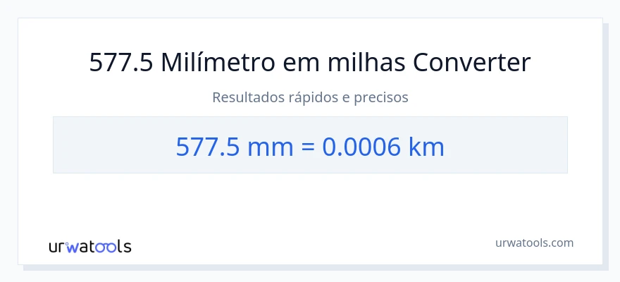 Conversão de 577.5 milímetros para quilômetros