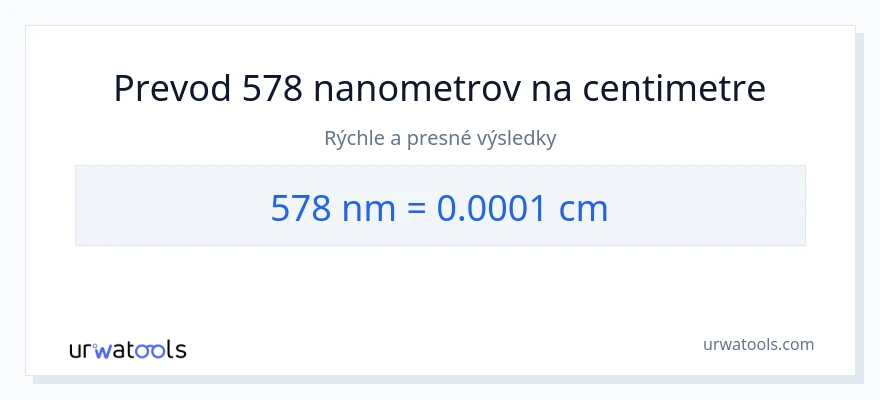 Konverzia z nanometrov na Centimetre: 578