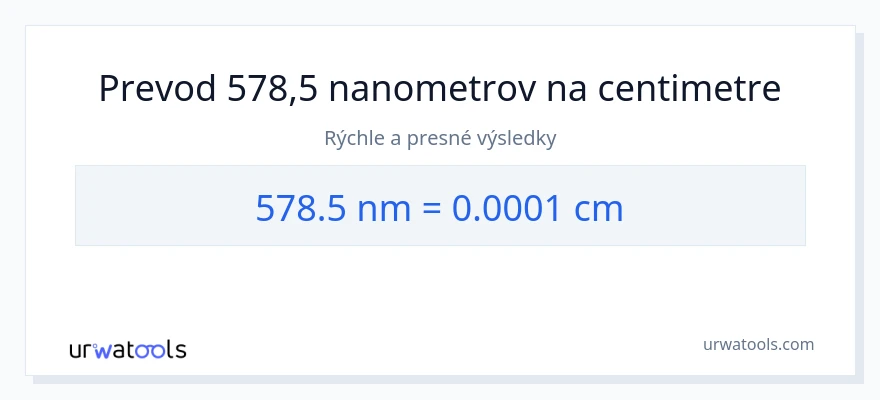 Konverzia z nanometrov na Centimetre: 578.5