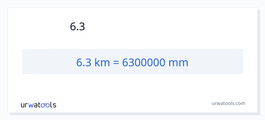 6.3 કિલોમીટર થી મિલીમીટર રૂપાંતર