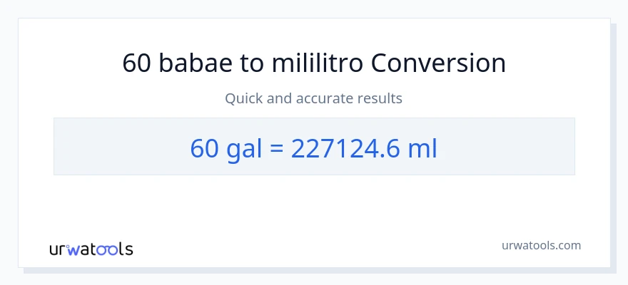 60 Mga galon patungong mga mililitro na conversion