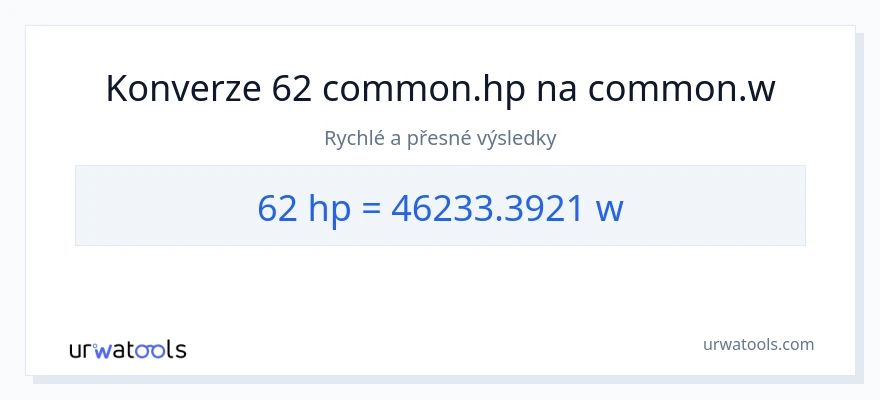 Konverze z koňská síla na watty: 62