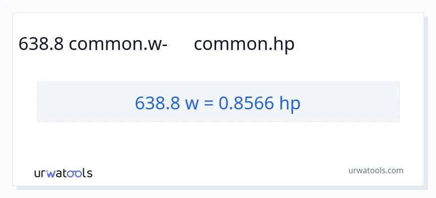 638.8 վատտ-ից ձիաուժ փոխակերպում