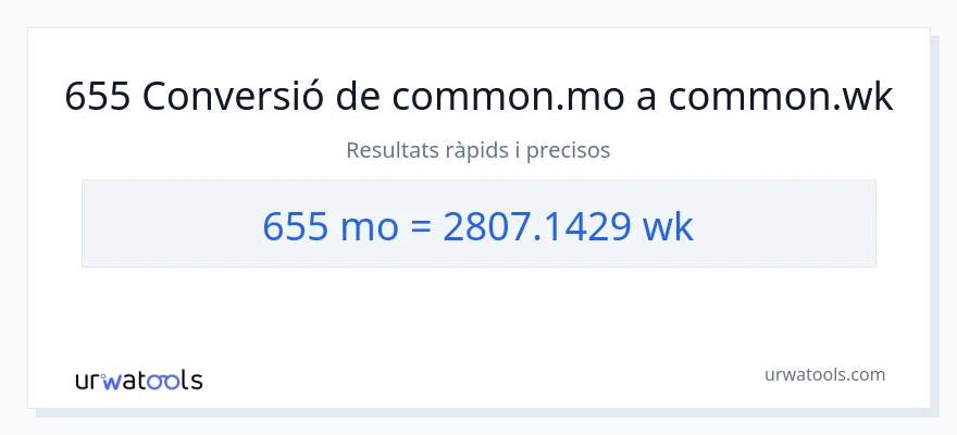 Conversió de 655 mesos a setmanes