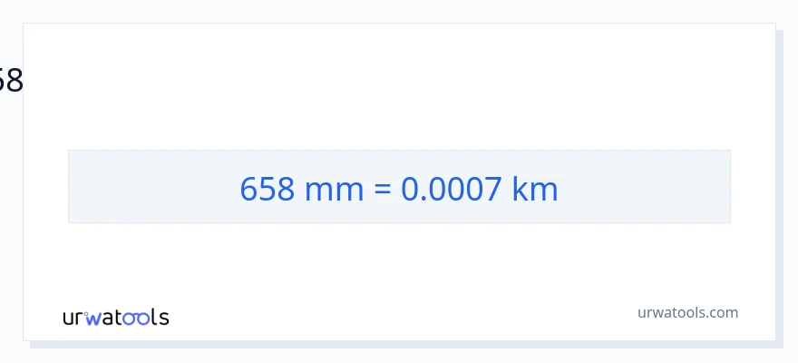 658 മില്ലിമീറ്റർ ൽ നിന്ന് കിലോമീറ്റർ ലേക്ക് പരിവർത്തനം