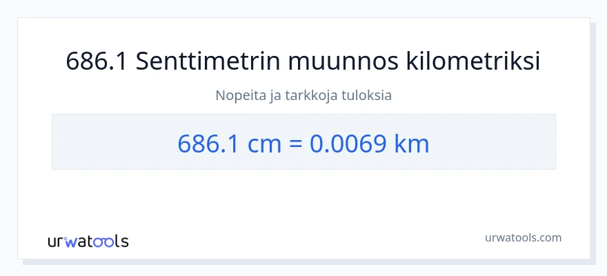 686.1 Senttimetrit - kilometrejä muunnos