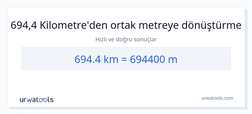 694.4 kilometre'den Metre'e dönüşüm