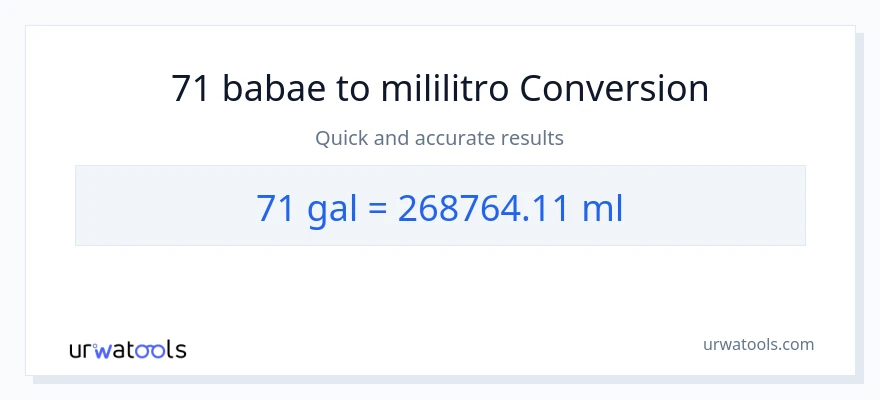 71 Mga galon patungong mga mililitro na conversion