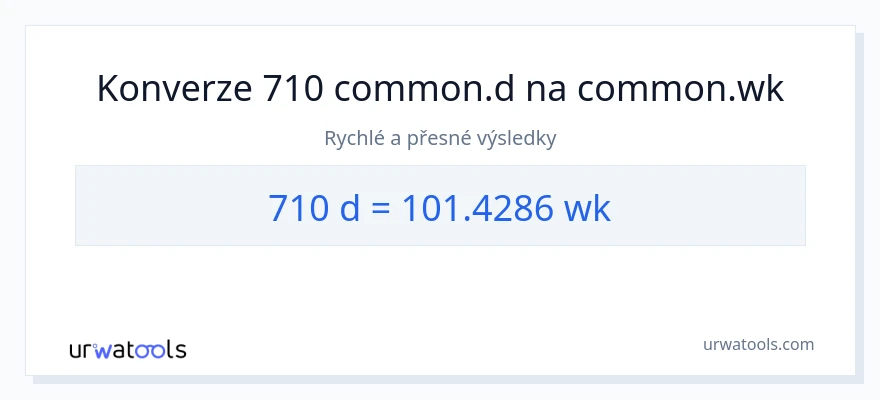 Konverze z Dny na týdny: 710