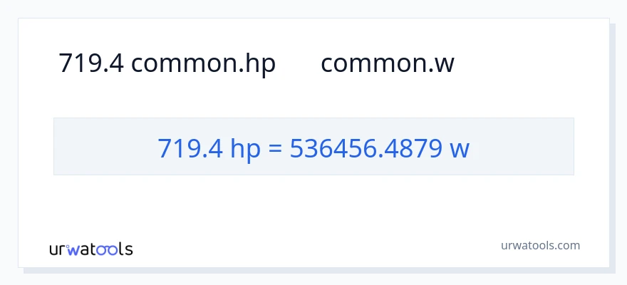 719.4 હોર્સપાવર થી વોટ્સ રૂપાંતર