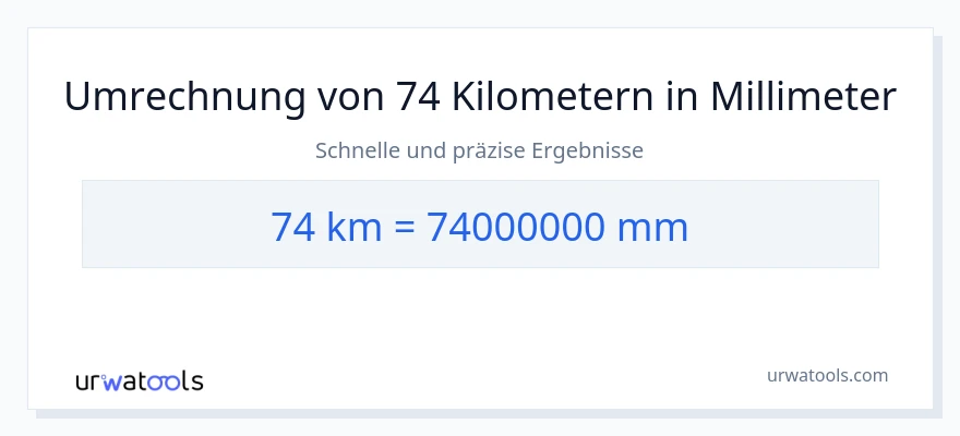 74 Kilometer zu Millimeter Umwandlung