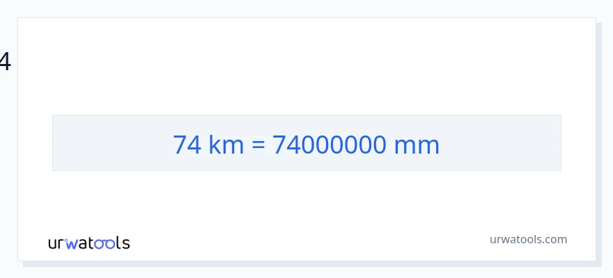 74 കിലോമീറ്റർ ൽ നിന്ന് മില്ലിമീറ്റർ ലേക്ക് പരിവർത്തനം