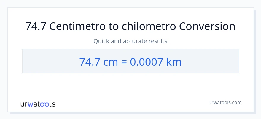 Conversione da 74.7 Centimetri a chilometri