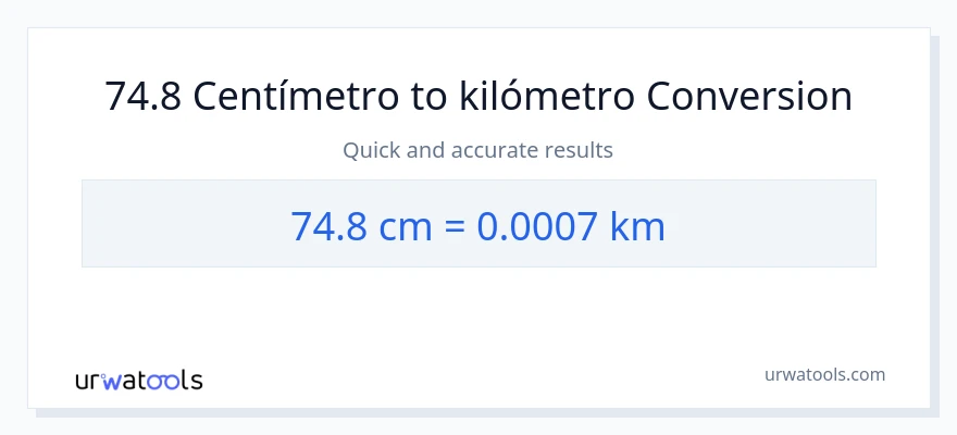 Conversión de 74.8 Centímetros a Kilómetros