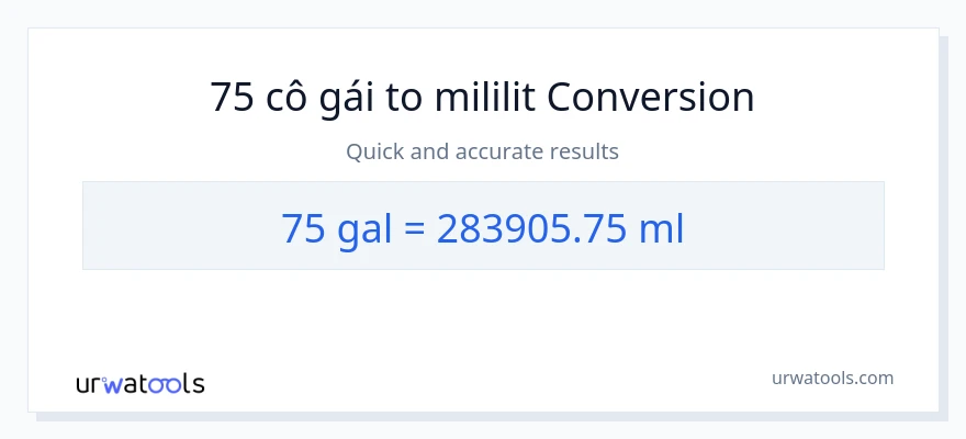 Chuyển đổi 75 Gallon sang mililit