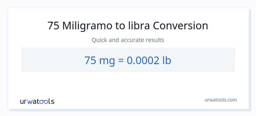 75 miligramo patungong Lbs na conversion