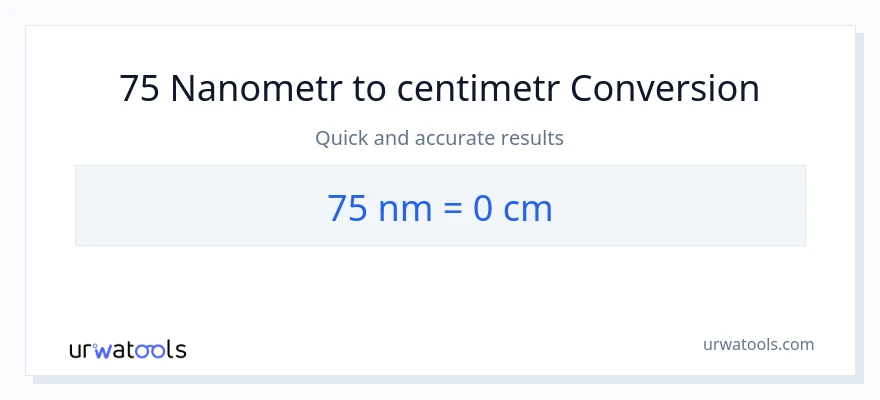 Konverze z nanometrů na Centimetry: 75