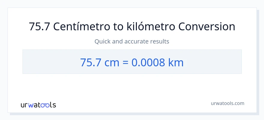 Conversión de 75.7 Centímetros a Kilómetros