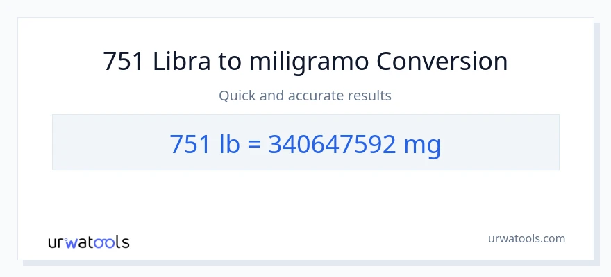 751 Lbs patungong miligramo na conversion