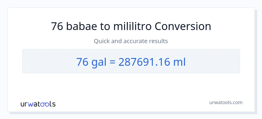 76 Mga galon patungong mga mililitro na conversion