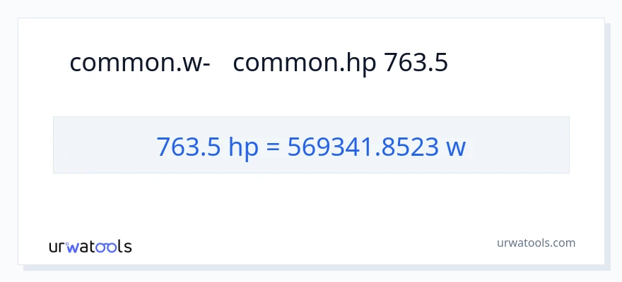 המרה של 763.5 כּוֹחַ סוּס ל- וואט