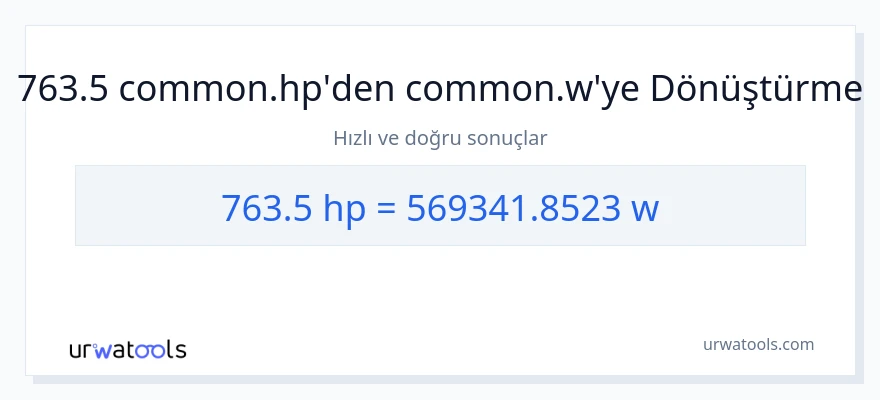 763.5 beygir gücü'den watt'e dönüşüm