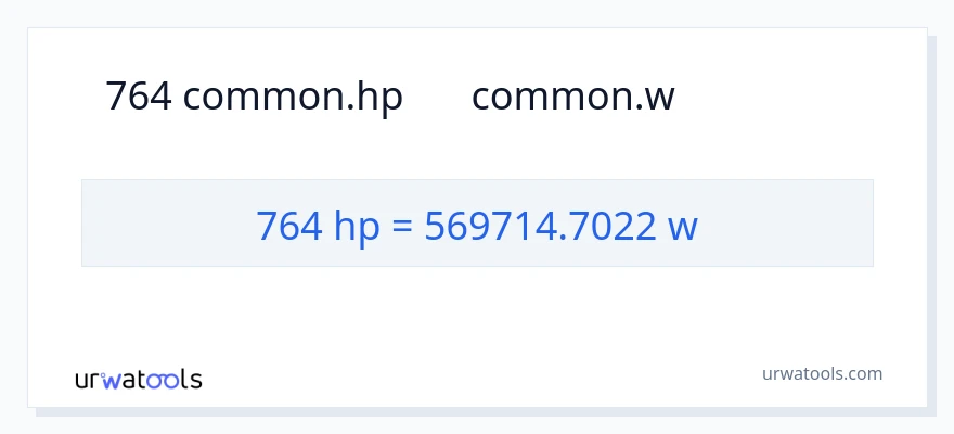 764 હોર્સપાવર થી વોટ્સ રૂપાંતર