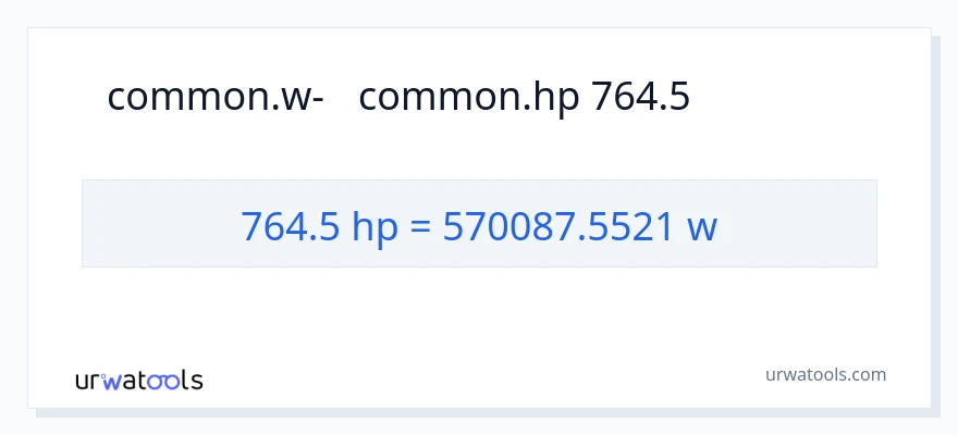 המרה של 764.5 כּוֹחַ סוּס ל- וואט