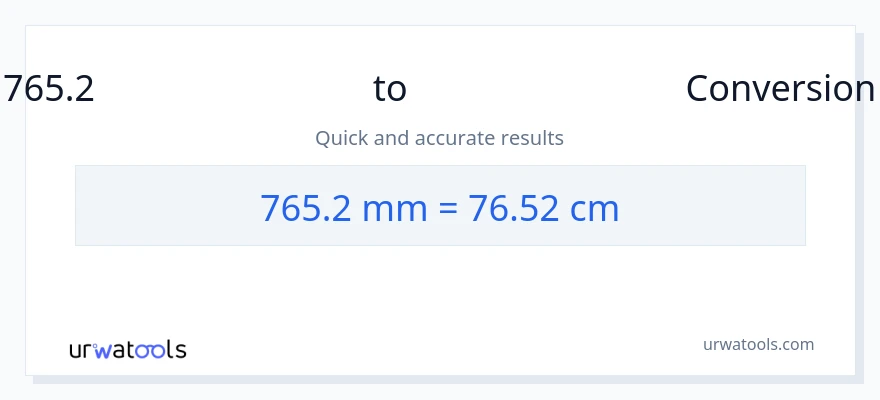 765.2 മില്ലിമീറ്റർ ൽ നിന്ന് സെന്റീമീറ്ററുകൾ ലേക്ക് പരിവർത്തനം