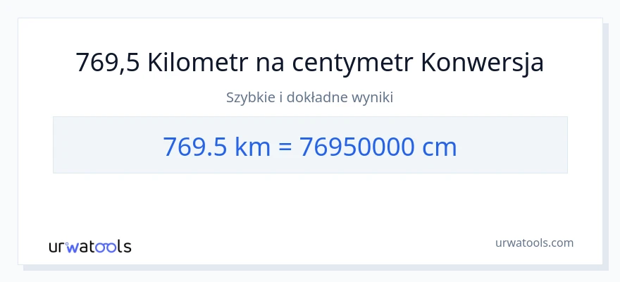 Konwersja 769.5 kilometrów do Centymetry