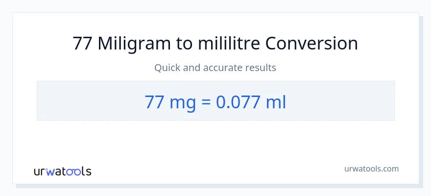 77 miligram'den mililitre'e dönüşüm