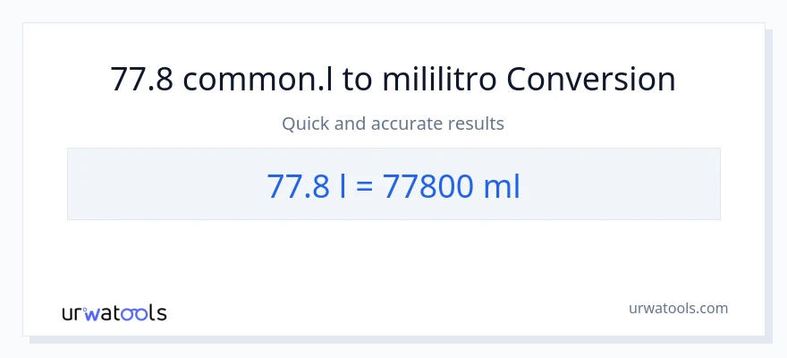 77.8 Liters patungong mga mililitro na conversion