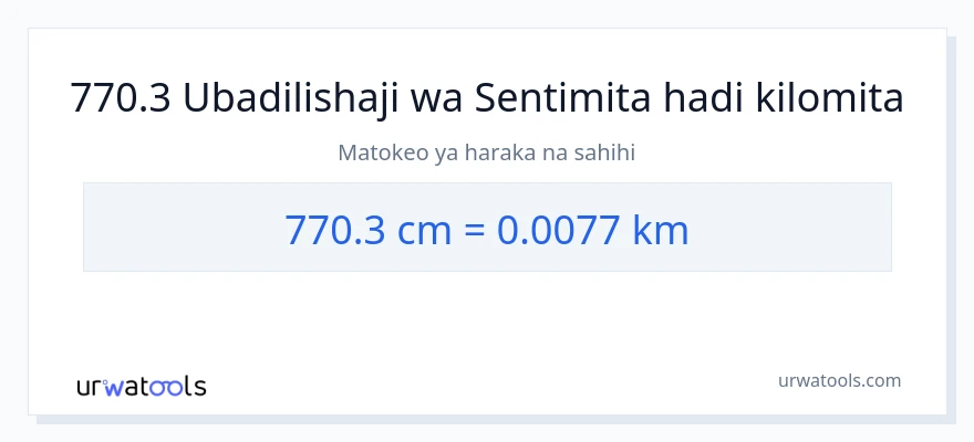 Ubadilishaji wa 770.3 Sentimita hadi kilomita