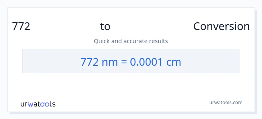 772 നാനോമീറ്ററുകൾ ൽ നിന്ന് സെന്റീമീറ്ററുകൾ ലേക്ക് പരിവർത്തനം