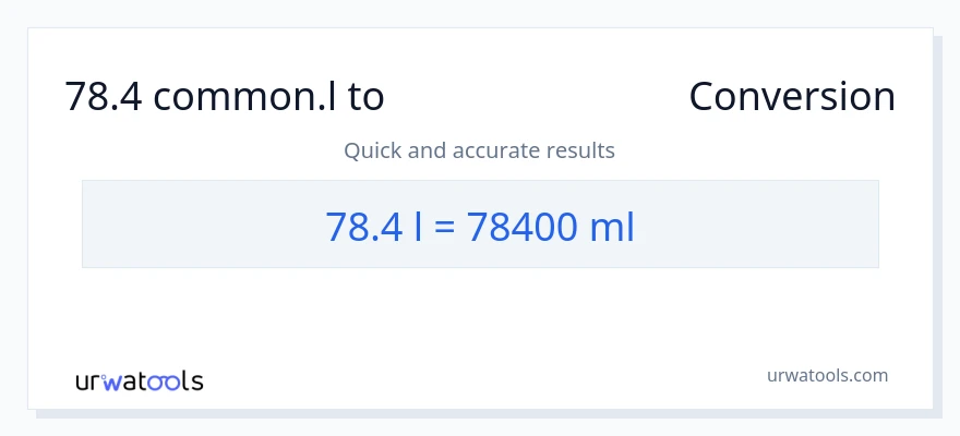 78.4 Liters ൽ നിന്ന് മില്ലിലിറ്റർ ലേക്ക് പരിവർത്തനം